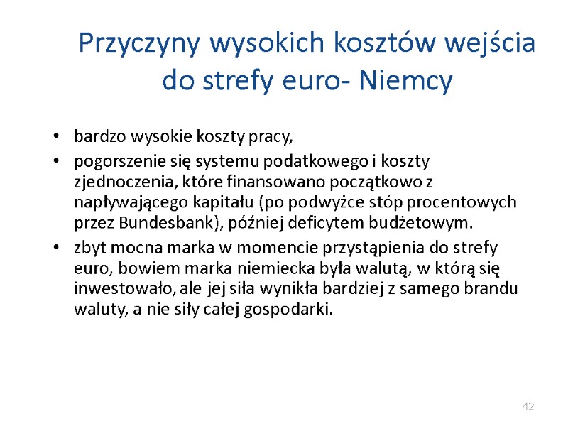 Przyczyny wysokich kosztów wejścia do strefy euro- Niemcy bardzo wysokie koszty pracy, pogorszenie się Przyczyny wysokich kosztów wejścia do strefy euro- Niemcy bardzo wysokie koszty pracy, pogorszenie się